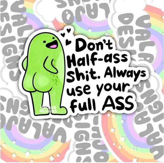 Don't Half Ass Shit, Waterproof Sticker, Mental Health Water Bottle Sticker, Kindle Sticker, Laptop Sticker