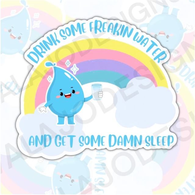 Drink Some Freakin Water And Get Some Sleep, Funny Waterproof Sticker, Water Bottle Sticker, Kindle Sticker, Laptop Sticker