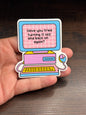 Have You Tried Turning it Off And Back On, Funny Work Related Waterproof Sticker