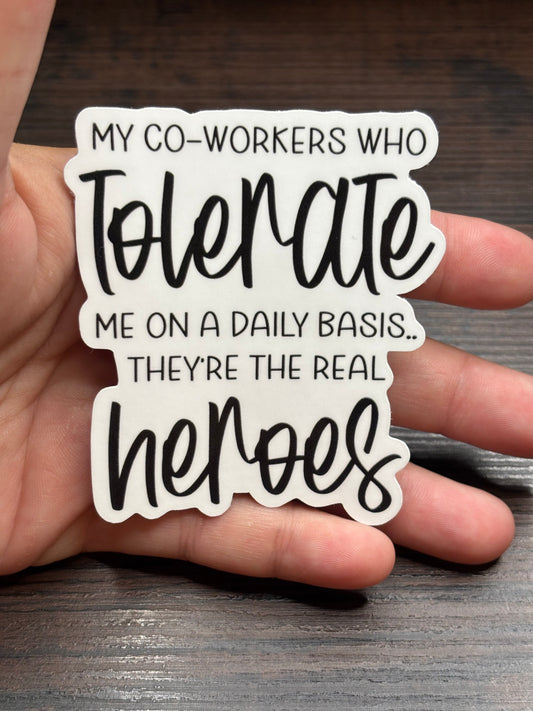 My Co-workers Tolerate Me, Funny Work Related Waterproof Sticker
