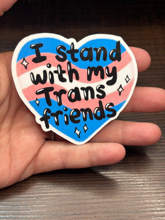 I Stand With My Trans Friends, Waterproof Sticker, Water Bottle Sticker, Kindle Sticker, Laptop Sticker, Social Justice Stickers, Pride Support, LGBTQ+ Stickers
