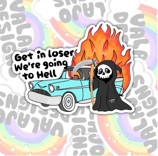 Get In Loser, We're Going To Hell, Funny Waterproof Sticker, Sarcastic Water Bottle Sticker, Kindle Sticker, Laptop Sticker