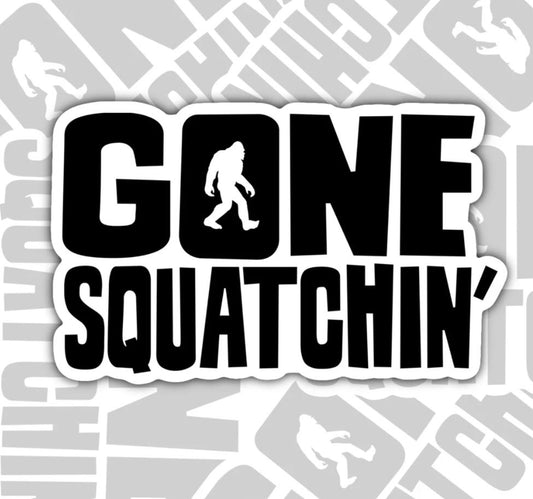 Gone Squatchin', Funny Waterproof Sticker, Water Bottle Sticker, Kindle Sticker, Laptop Sticker