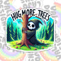 Hug More Trees, Funny Waterproof Sticker, Mental Health Water Bottle Sticker, Kindle Sticker, Laptop Sticker