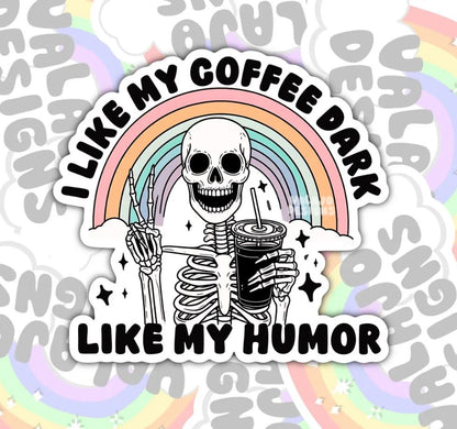 I Like My Coffee Dark Like My Humor, Funny Waterproof Sticker, Water Bottle Sticker, Kindle Sticker, Laptop Sticker