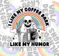 I Like My Coffee Dark Like My Humor, Funny Waterproof Sticker, Water Bottle Sticker, Kindle Sticker, Laptop Sticker