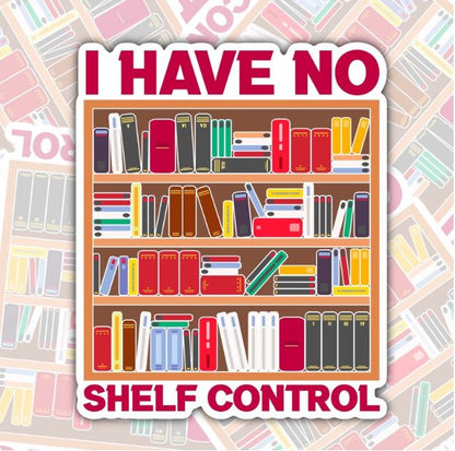 I Have No Shelf Control, Funny Book-ish Waterproof Sticker, Water Bottle Sticker, Kindle Sticker, Laptop Sticker