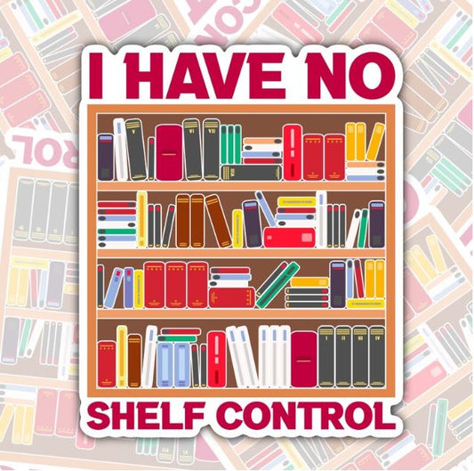 I Have No Shelf Control, Funny Book-ish Waterproof Sticker, Water Bottle Sticker, Kindle Sticker, Laptop Sticker