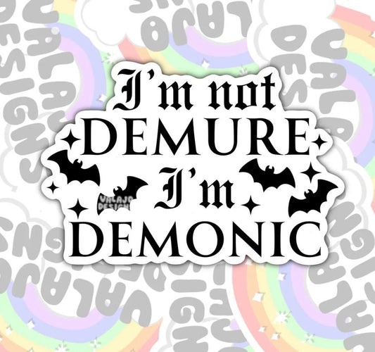 I'm Not Demure, I'm Demonic, Emo Life, Funny Waterproof Sticker, Sarcastic Water Bottle Sticker, Kindle Sticker, Laptop Sticker