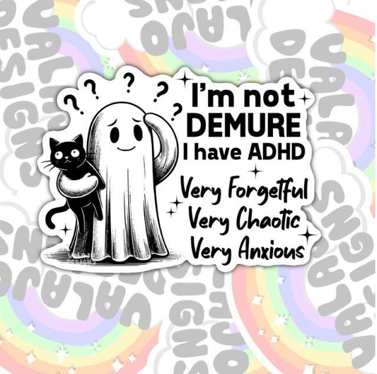 I'm Not Demure, I Have ADHD, Funny Waterproof Sticker, Sarcastic Water Bottle Sticker, Kindle Sticker, Laptop Sticker