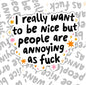I Really Want To Be Nice, Funny Waterproof Sticker, Sarcastic Water Bottle Sticker, Kindle Sticker, Laptop Sticker