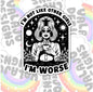 I'm Not Like Other Girls, I'm Worse, Funny Waterproof Sticker, Sarcastic Water Bottle Sticker, Kindle Sticker, Laptop Sticker