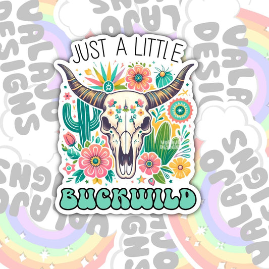 Just A Little Buckwild, Funny, Cute Waterproof Sticker, Water Bottle Sticker, Kindle Sticker, Laptop Sticker