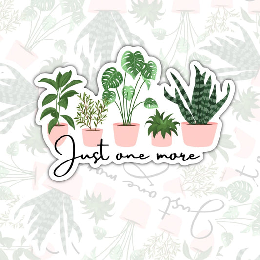Just One More Plant, Crazy Plant Lady, Plant Addict Waterproof Sticker, Water Bottle Sticker, Kindle Sticker, Laptop Sticker