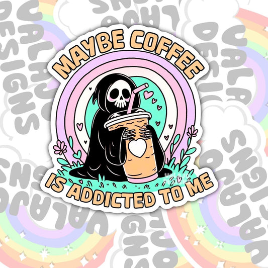 Maybe Coffee Is Addicted To Me, Funny Waterproof Sticker, Water Bottle Sticker, Kindle Sticker, Laptop Sticker
