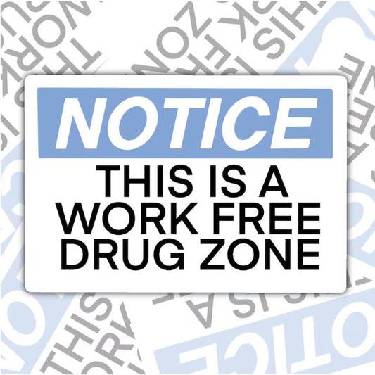 Notice: This Is A Work Free Drug Zone, Funny Waterproof Sticker, Sarcastic Water Bottle Sticker, Kindle Sticker, Laptop Sticker