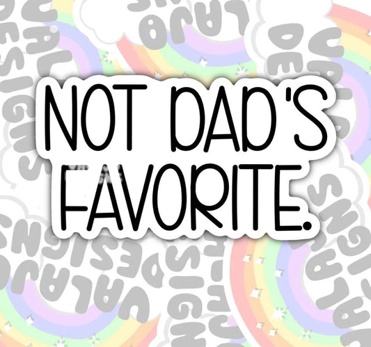 Not Dad's Favorite, Funny Offensive Waterproof Sticker, Water Bottle Sticker, Kindle Sticker, Laptop Sticker