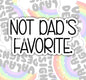 Not Dad's Favorite, Funny Offensive Waterproof Sticker, Water Bottle Sticker, Kindle Sticker, Laptop Sticker