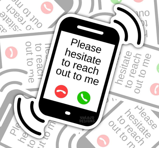 Please Hesitate To Reach Out, Funny Waterproof Sticker, Sarcastic Water Bottle Sticker, Kindle Sticker, Laptop Sticker