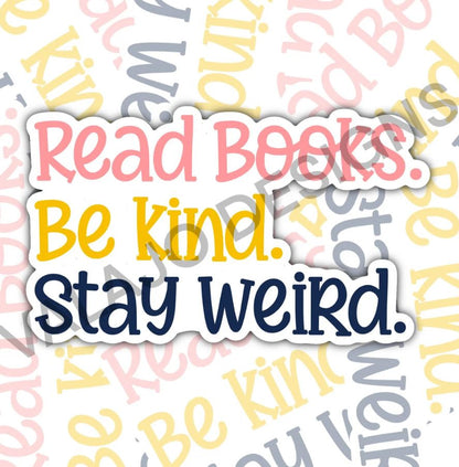 Colorful Read Books, Be Kind, Stay Weird, Book-ish Waterproof Sticker