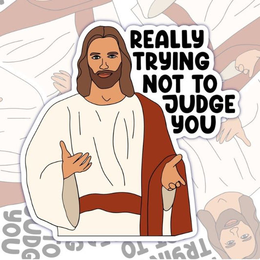 Really Trying not To Judge You, Funny Waterproof Sticker, Sarcastic Water Bottle Sticker, Kindle Sticker, Laptop Sticker