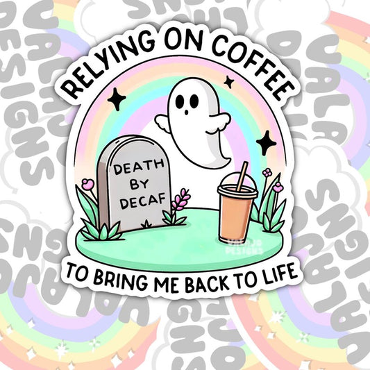 Relying On Coffee To Bring Me Back To Life, Waterproof Sticker, Water Bottle Sticker, Kindle Sticker, Laptop Sticker