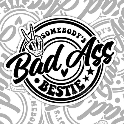 Somebody's Bad Ass Bestie Waterproof Sticker, Water Bottle Sticker, Kindle Sticker, Laptop Sticker