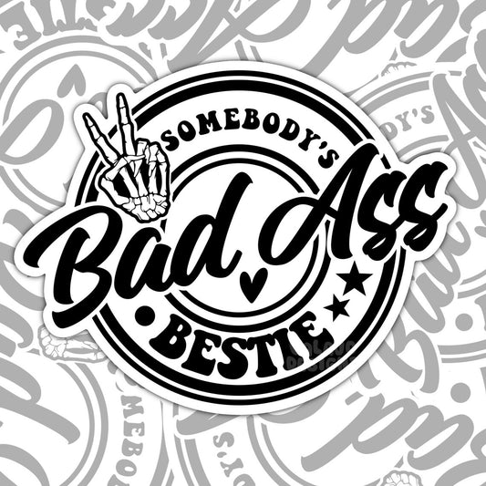 Somebody's Bad Ass Bestie Waterproof Sticker, Water Bottle Sticker, Kindle Sticker, Laptop Sticker