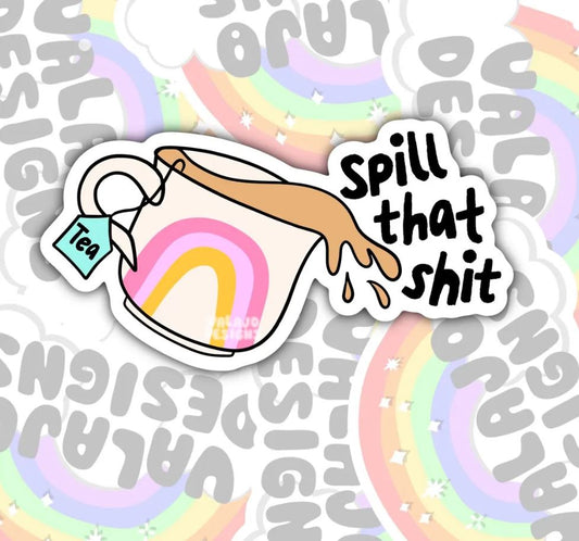 Spill That Shit, Spill The Tea, Funny Sarcastic Waterproof Sticker, Water Bottle Sticker, Kindle Sticker, Laptop Sticker