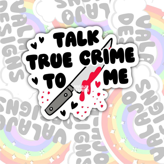 Talk True Crime To Me, Waterproof Sticker, Water Bottle Sticker, Kindle Sticker, Laptop Sticker, True Crime Addict Stickers