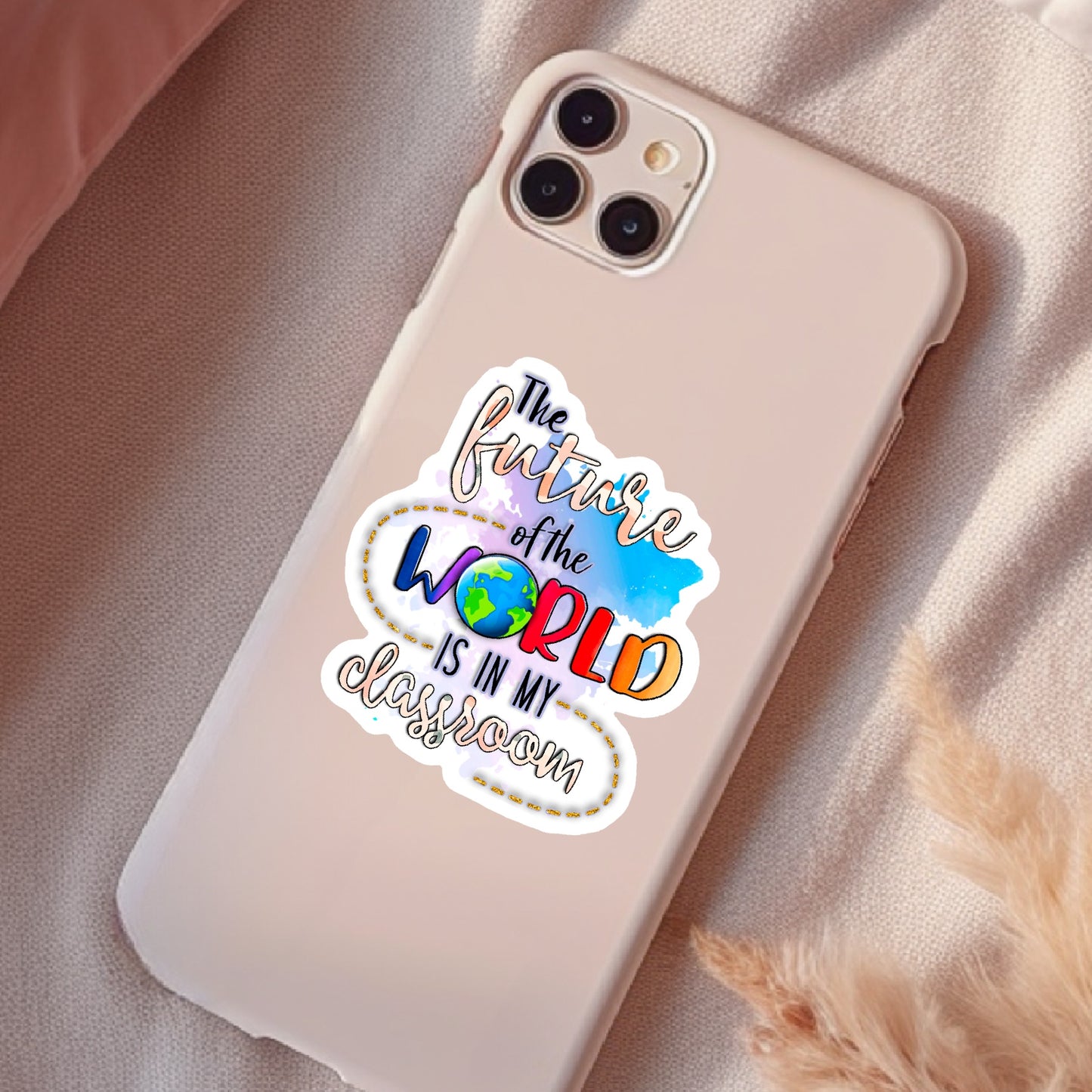 The Future Of The World Is In My Classroom, Waterproof Sticker