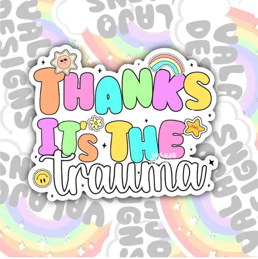 Thanks It's The Trauma, Mental Health Waterproof Sticker, Funny Water Bottle Sticker, Kindle Sticker, Laptop Sticker