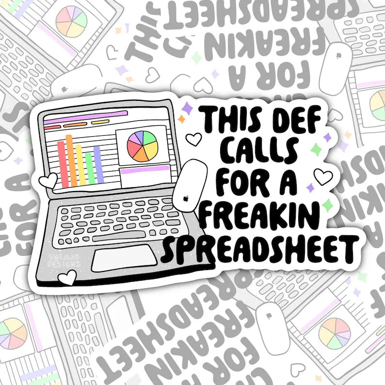 This Calls For A Freakin Spreadsheet, Funny Waterproof Sticker