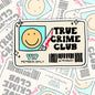 True Crime Club, Waterproof Sticker, Water Bottle Sticker, Kindle Sticker, Laptop Sticker, True Crime Addict Stickers