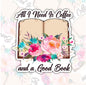 All I Need Is Coffee And A Good Book, Book-ish Waterproof Sticker, Water Bottle Sticker, Kindle Sticker, Laptop Sticker