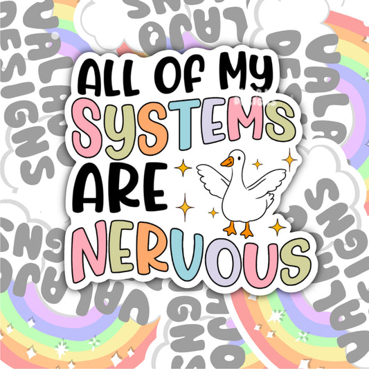 All My Systems Are Nervous Funny Goose Waterproof Sticker, Water Bottle Sticker, Kindle Sticker, Laptop Sticker