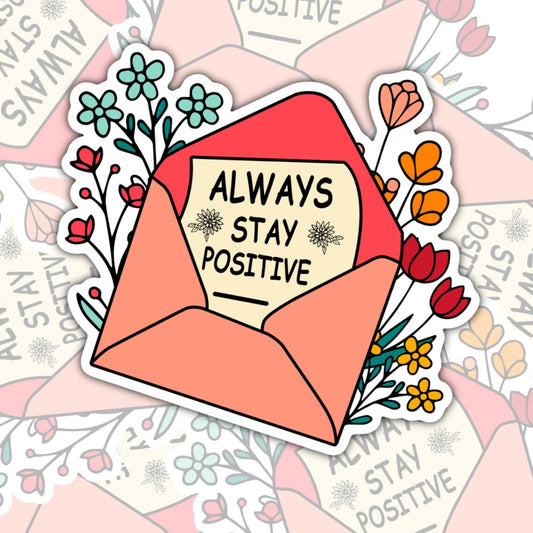Always Stay Positive, Waterproof Sticker, Mental Health,  Water Bottle Sticker, Kindle Sticker, Laptop Sticker