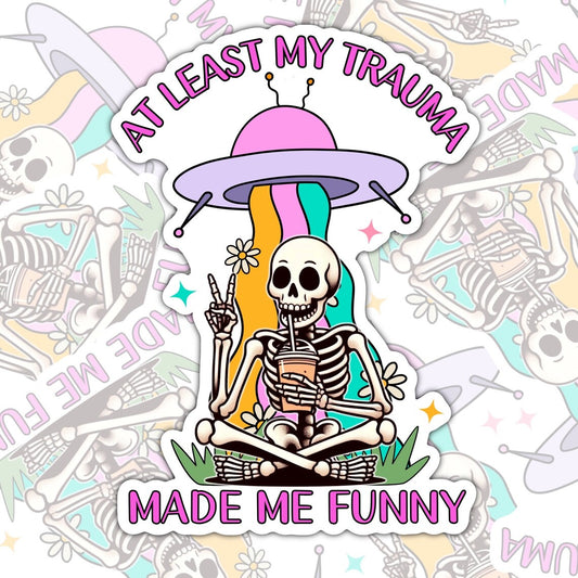 At Least My Trauma Made Me Funny, Waterproof Sticker, Mental Health,  Water Bottle Sticker, Kindle Sticker, Laptop Sticker