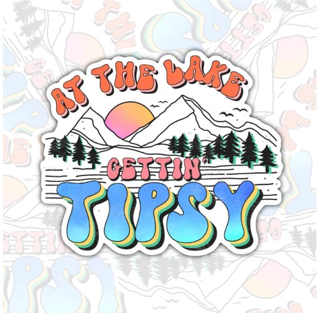 At The Lake Gettin Tipsy, Waterproof Sticker, Water Bottle Sticker, Kindle Sticker, Laptop Sticker, Lake Life, Life Outdoors, Camping, Traveling Stickers