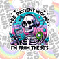 Be Patient With Me, I'm From The 90's, Funny Waterproof Sticker, Water Bottle Sticker, Kindle Sticker, Laptop Sticker