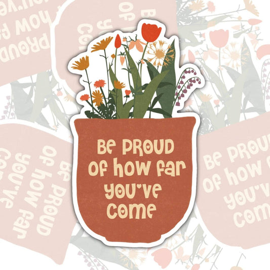 Be Proud Of How Far You've Come, Waterproof Sticker, Mental Health Water Bottle Sticker, Kindle Sticker, Laptop Sticker