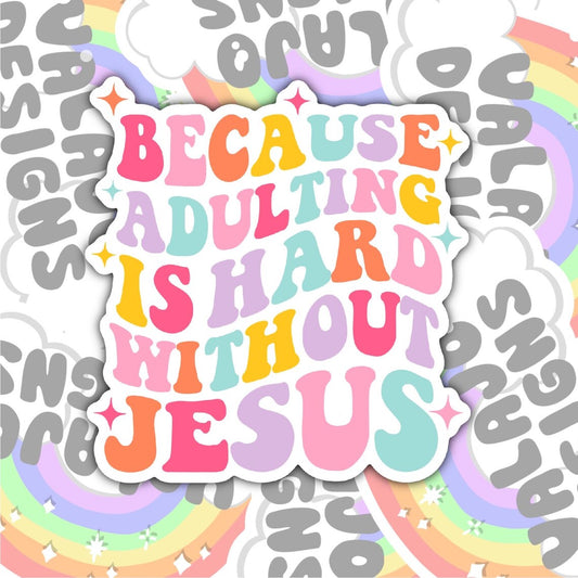 Adulting Is Hard Without Jesus, Christian Waterproof Sticker, Water Bottle Sticker, Kindle Sticker, Laptop Sticker