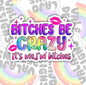 Bitches Be Crazy, Funny Waterproof Sticker, Sarcastic Water Bottle Sticker, Kindle Sticker, Laptop Sticker
