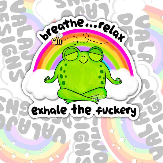 Breathe, Relax, Exhale The Fuckery, Waterproof Sticker, Mental Health Water Bottle Sticker, Kindle Sticker, Laptop Sticker