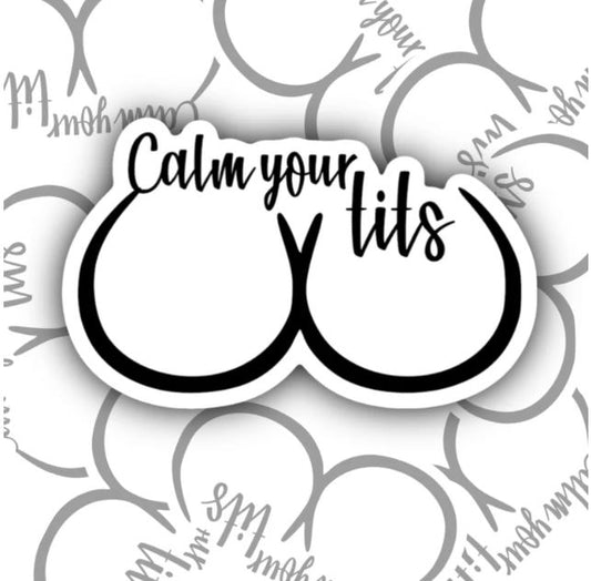Calm Your Tits, Funny Waterproof Sticker, Offensive Water Bottle Sticker, Sarcastic Kindle Sticker, Laptop Sticker