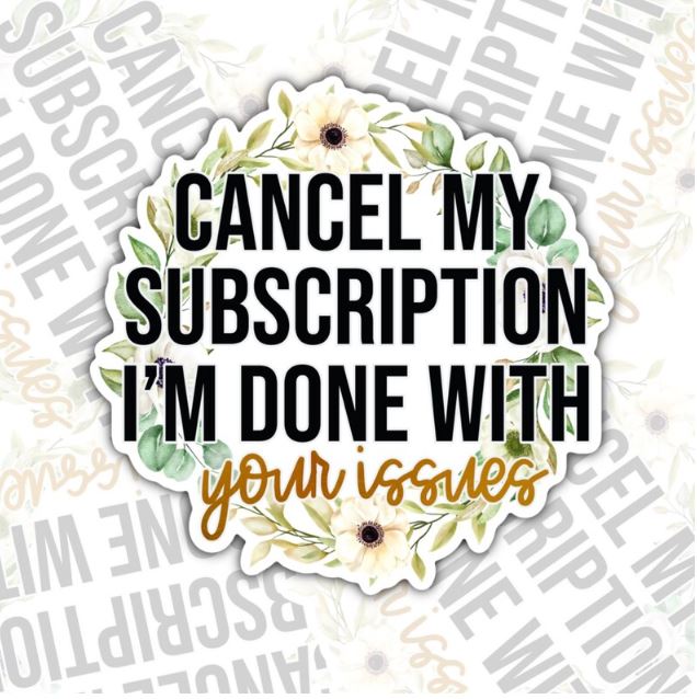 Cancel My Subscriptions, Funny Waterproof Sticker, Sarcastic Water Bottle Sticker, Kindle Sticker, Laptop Sticker