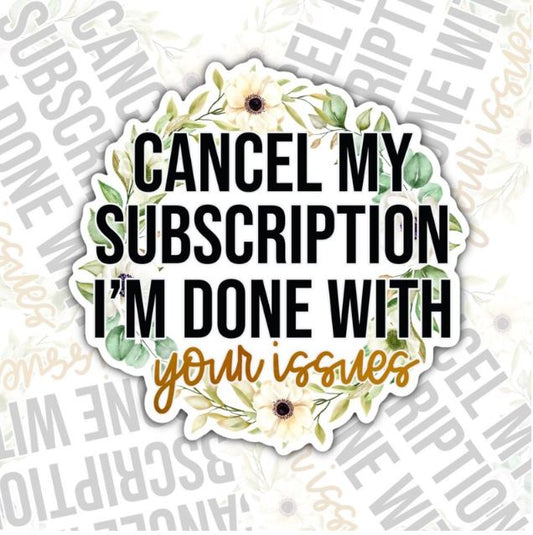 Cancel My Subscriptions, Funny Waterproof Sticker, Sarcastic Water Bottle Sticker, Kindle Sticker, Laptop Sticker
