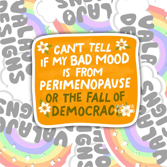 Perimenopause Or The Fall Of Democracy, Waterproof Sticker, Social Justice Stickers, Feminist Stickers