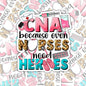 CNA Because Even Nurses Need Heroes, Waterproof Sticker, Water Bottle Sticker, Kindle Sticker, Laptop Sticker, Nursing Life,  Certified Nurse Stickers