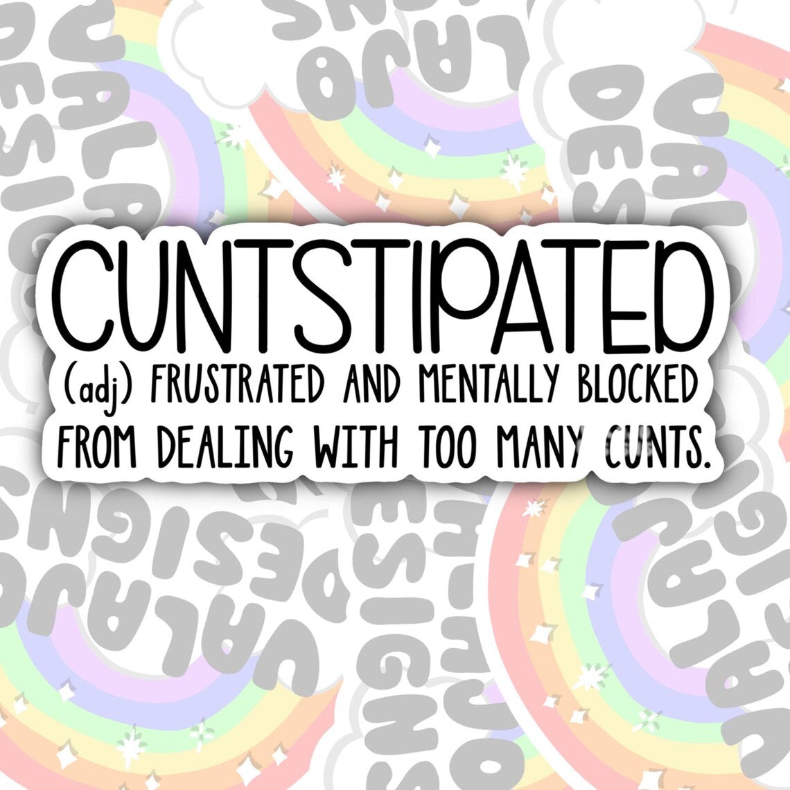 Cuntstipated, Funny Waterproof Sticker, Offensive Water Bottle Sticker, Sarcastic Kindle Sticker, Laptop Sticker